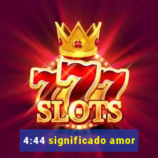 4:44 significado amor